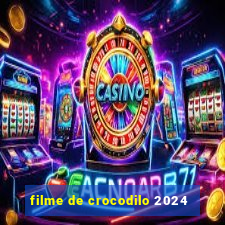 filme de crocodilo 2024